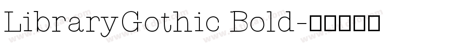 LibraryGothic Bold字体转换
